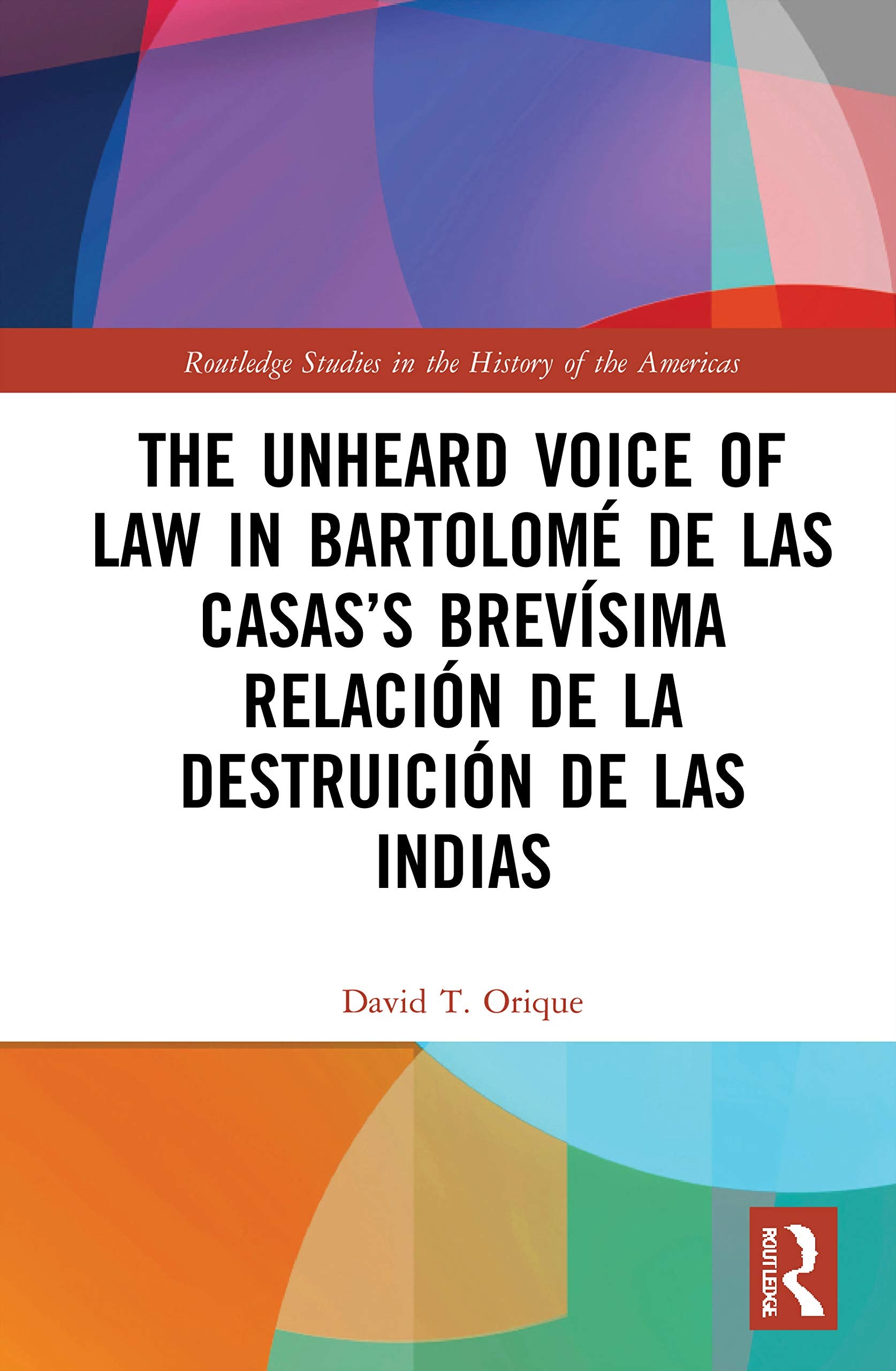 The Unheard Voice of Law in Bartolomé de Las Casas's Brevísima Relación de la Destruición de las Indias Law