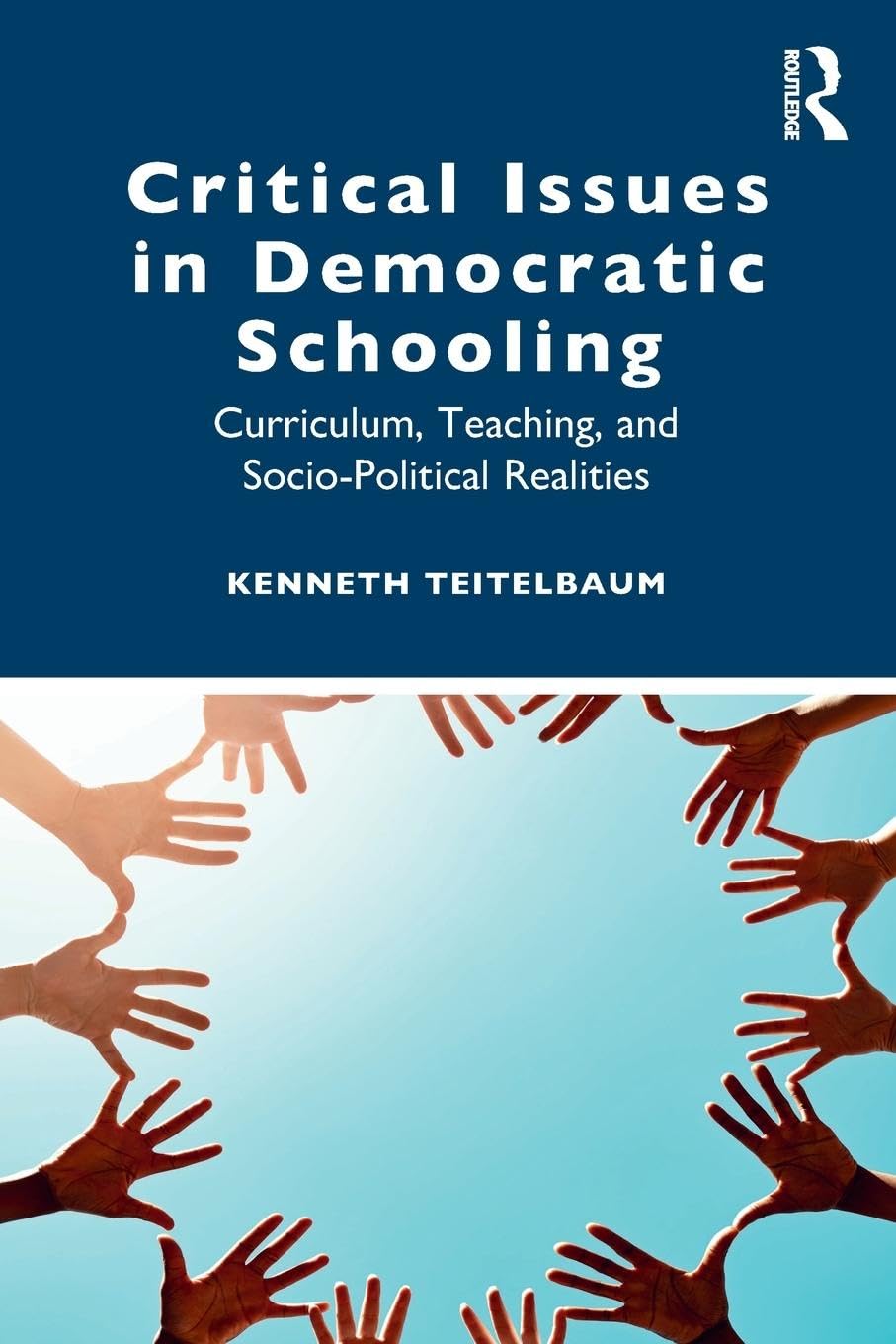 Critical Issues in Democratic Schooling: Curriculum, Teaching, and Socio-Political Realities Education & Training