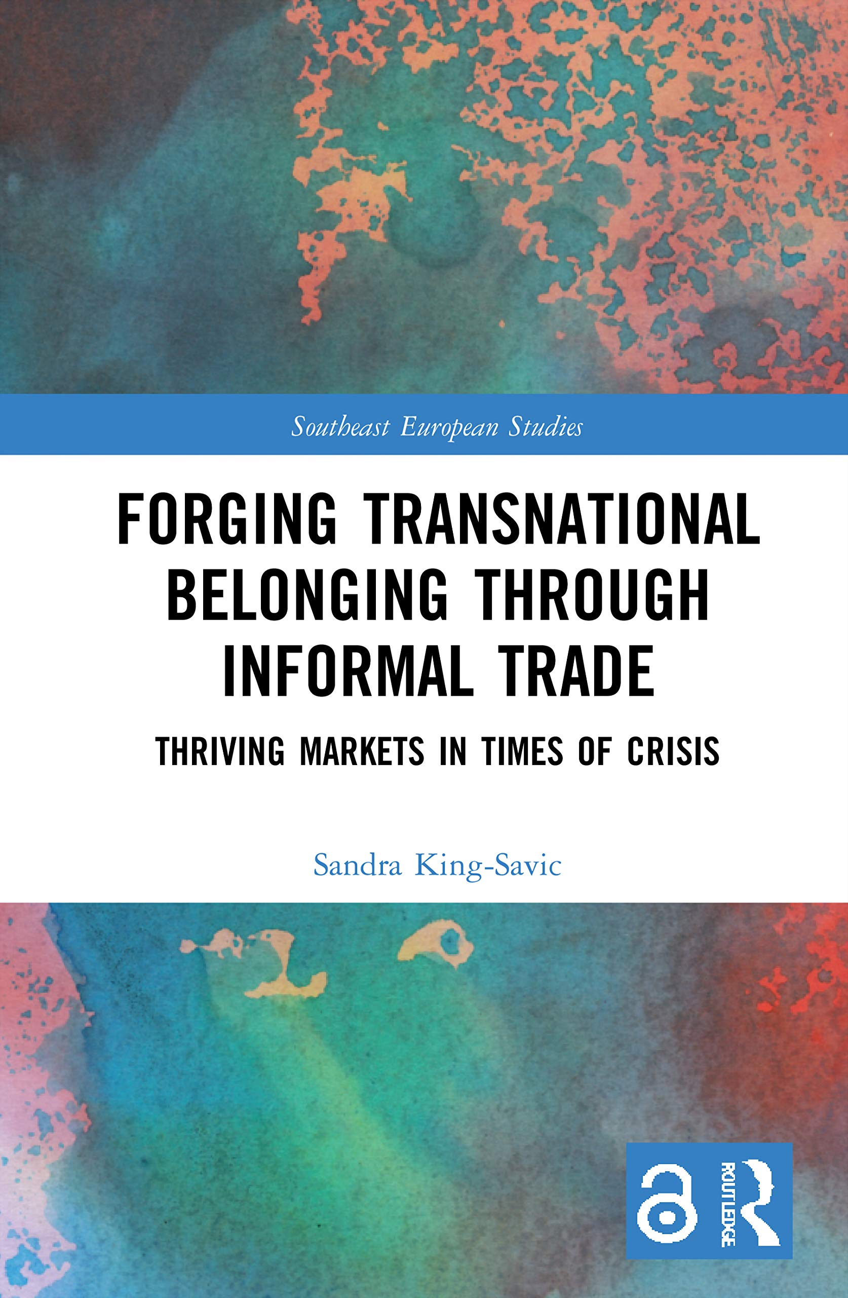Forging Transnational Belonging through Informal Trade: Belonging Through the Prism of Šverc in Novi Pazar, Serbia (Southeast European Studies) Law