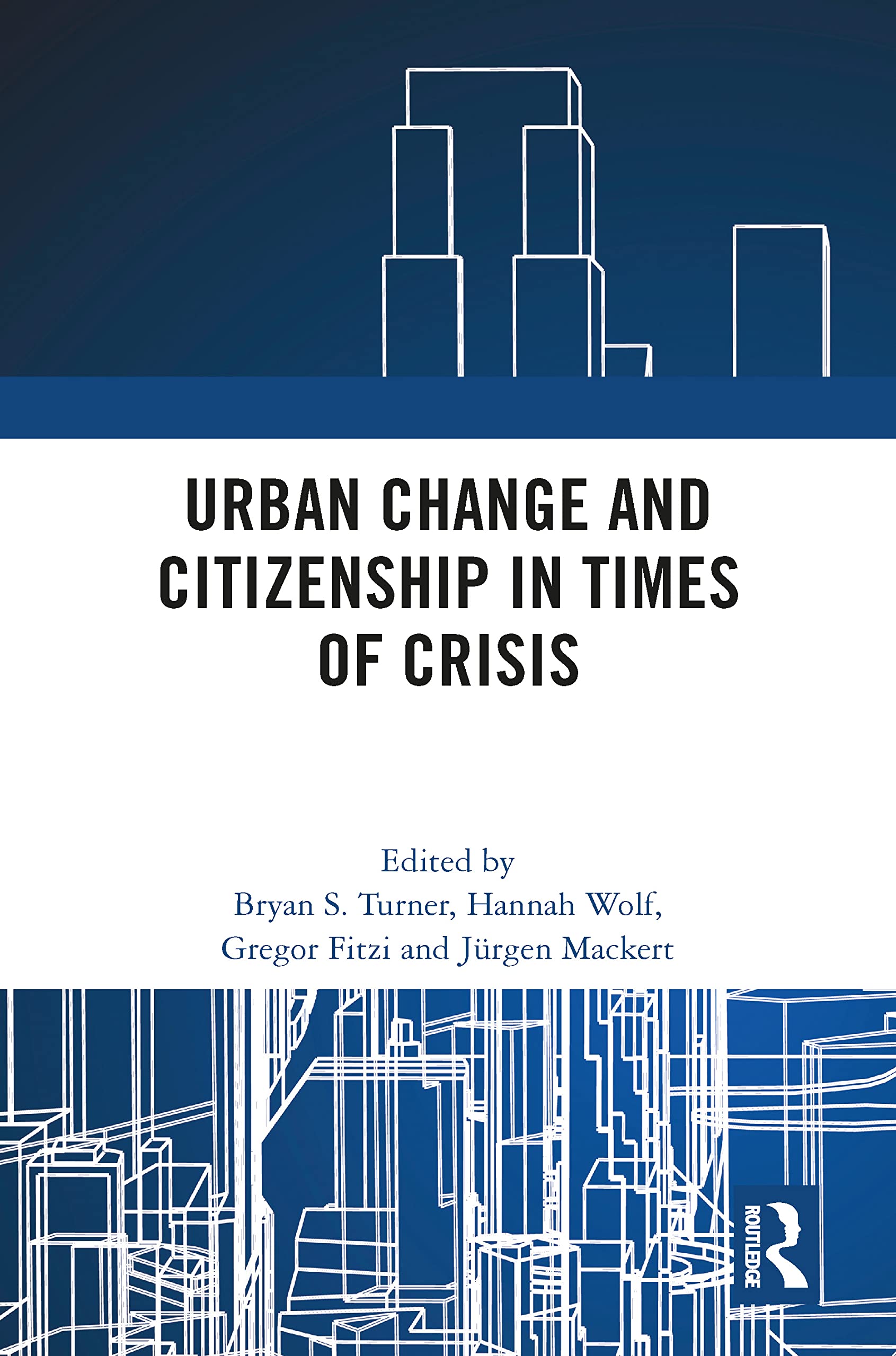 Urban Change and Citizenship in Times of Crisis: 3 Volume Set (Citizenship and Modern Society) Social Sciences