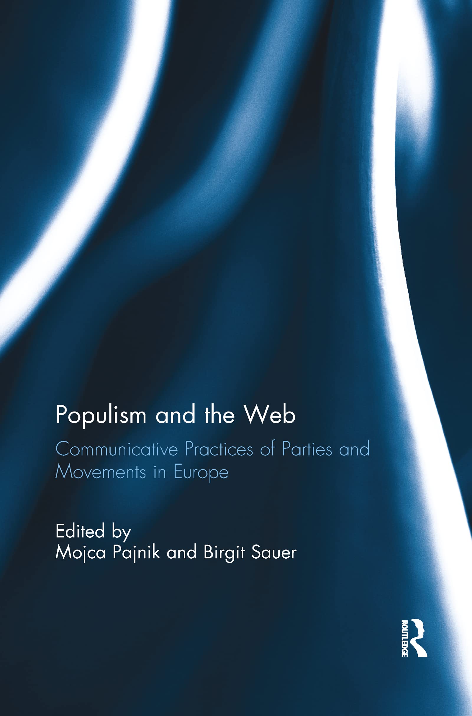 Populism and the Web: Communicative Practices of Parties and Movements in Europe Media & Communication