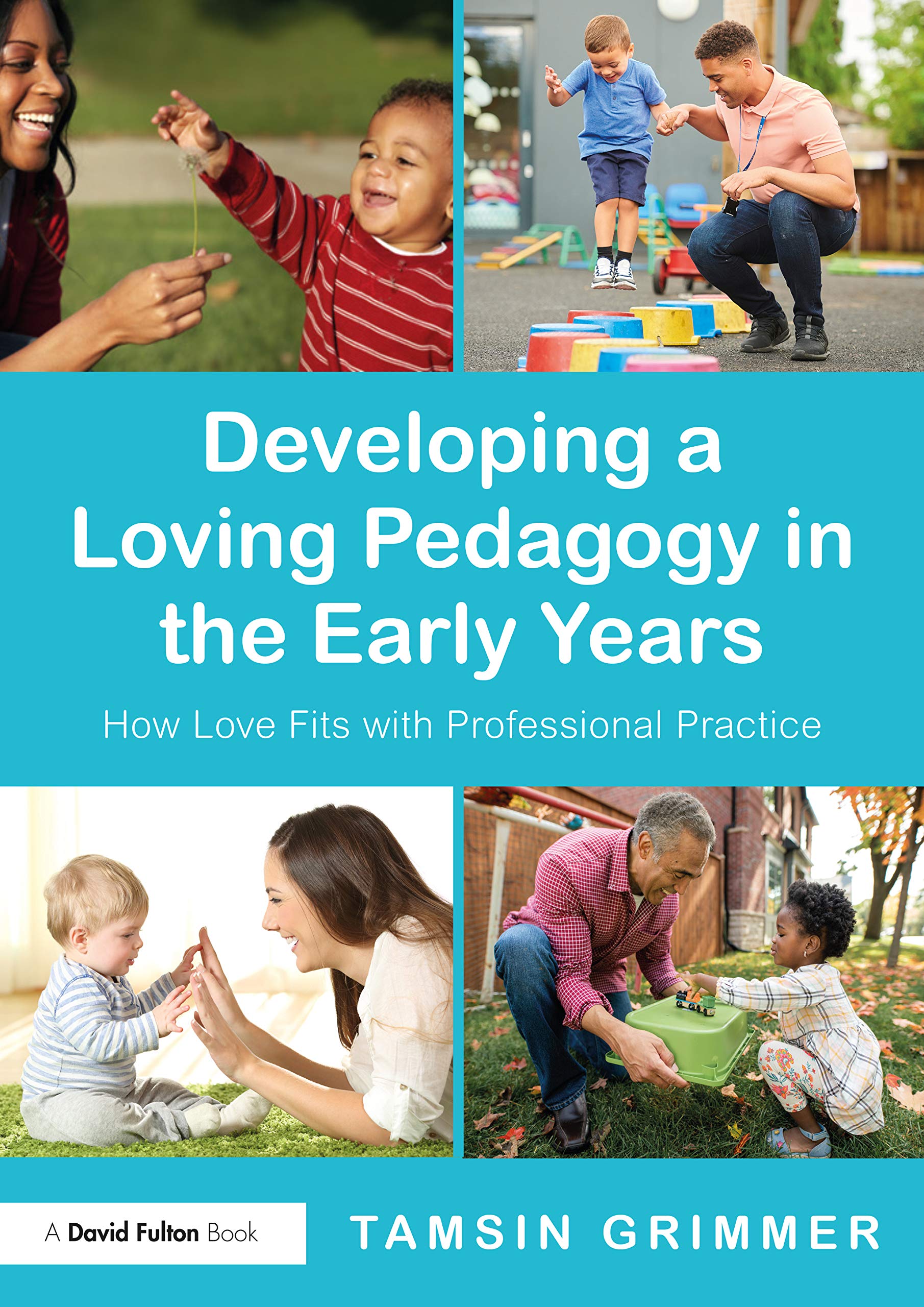 Developing a Loving Pedagogy in the Early Years: How Love Fits With Professional Practice Education & Training