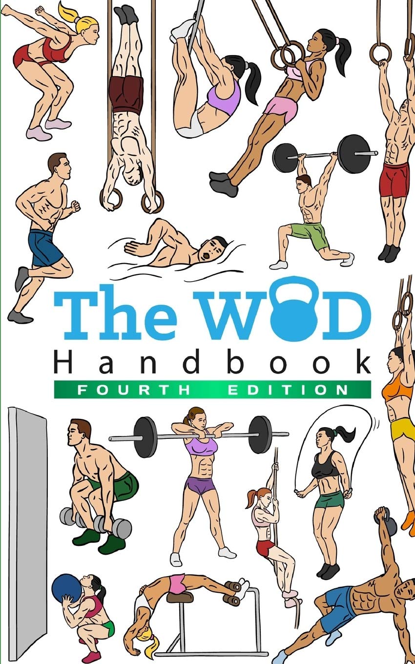 The WOD Handbook - 4th Edition: Over 300 pages of beautifully illustrated WOD's Health, Nutrition & Fitness