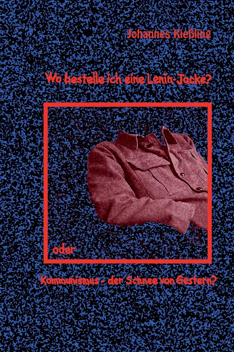 Wo bestelle ich eine Lenin-Jacke?: Kommunismus - der Schnee von Gestern? Learning & Reference