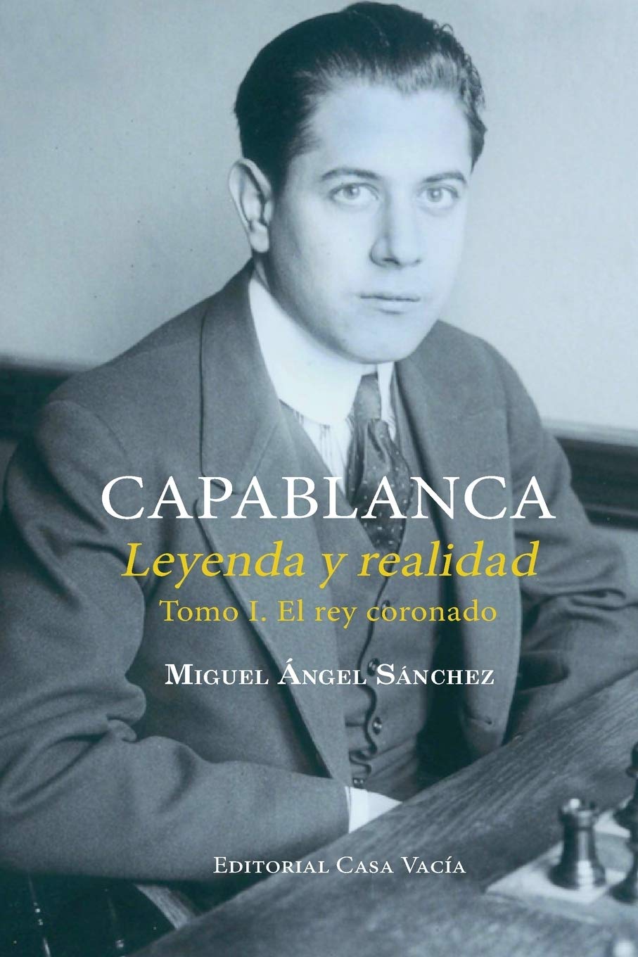 Capablanca. Leyenda y realidad Tomo I book