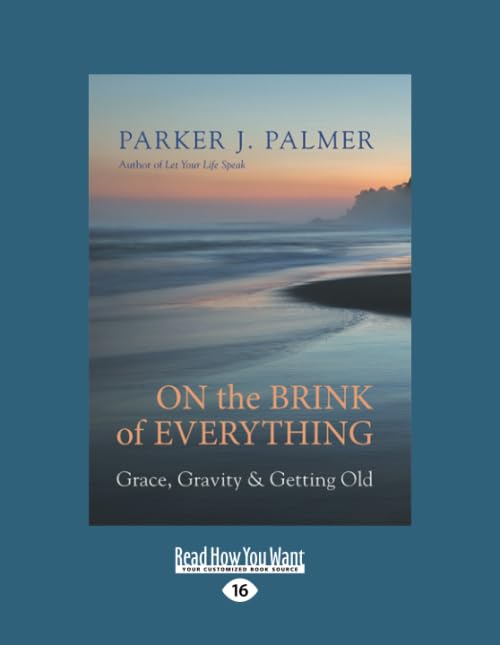 On the Brink of Everything: Grace, Gravity, and Getting Old (Large Print 16pt) Psychology