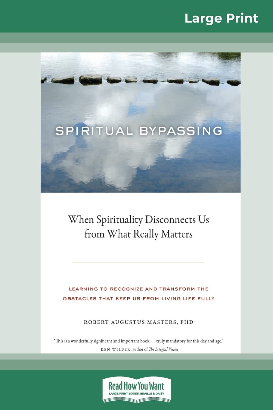 Spiritual Bypassing: When Spirituality Disconnects Us from What Really Matters (16pt Large Print Edition) book