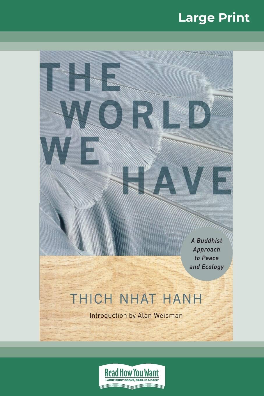 The World We Have: A Buddhist Approach to Peace and Ecology (16pt Large Print Edition) Religion & Esotericism
