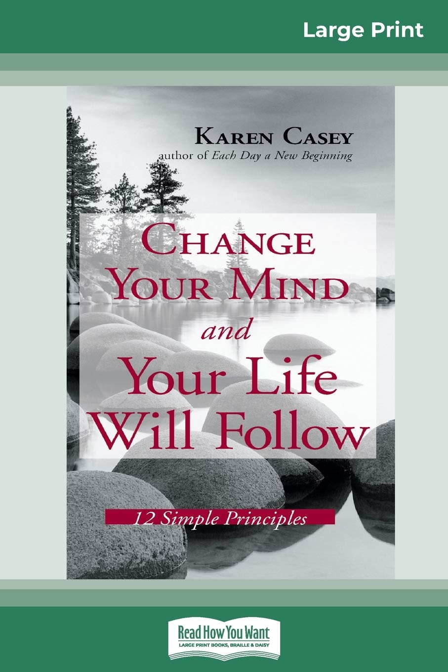 Change Your Mind and Your Life Will Follow: 12 Simple Principles (16pt Large Print Edition) book