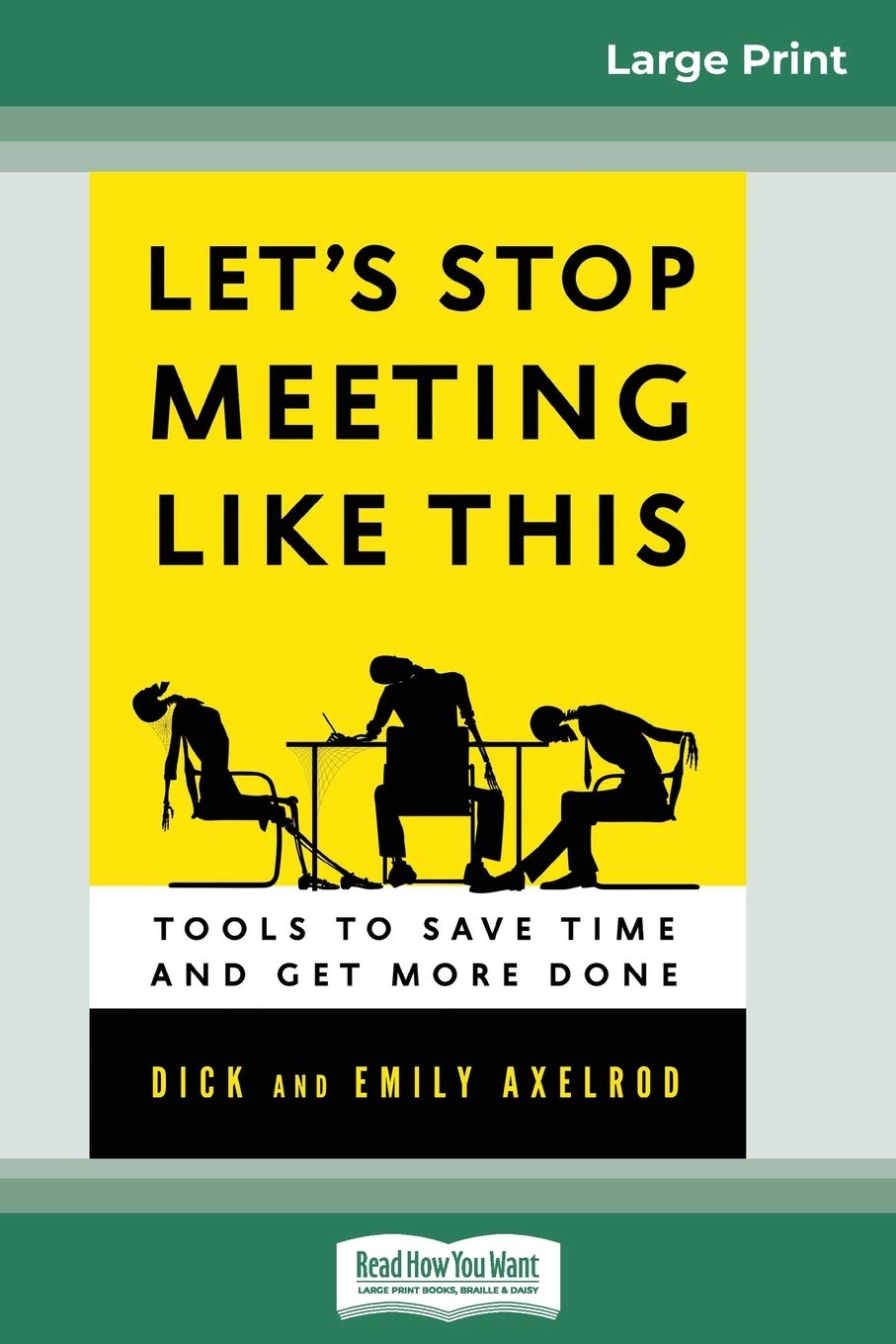 Let's Stop Meeting Like This: Tools to Save Time and Get More Done (16pt Large Print Edition) Business, Finance & Career