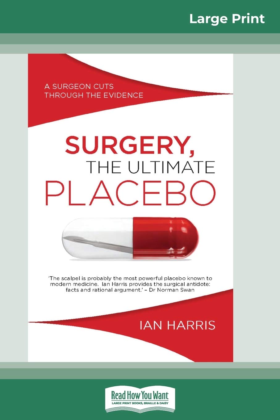 Surgery, The Ultimate Placebo: A surgeon cuts through the evidence (16pt Large Print Edition) Medicine