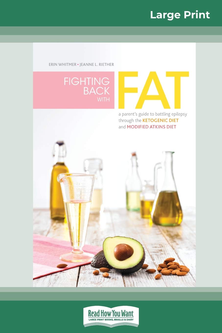 Fighting Back with Fat: A Guide to Battling Epilepsy Through the Ketogenic Diet and Modified Atkins Diet (16pt Large Print Edition) Medicine