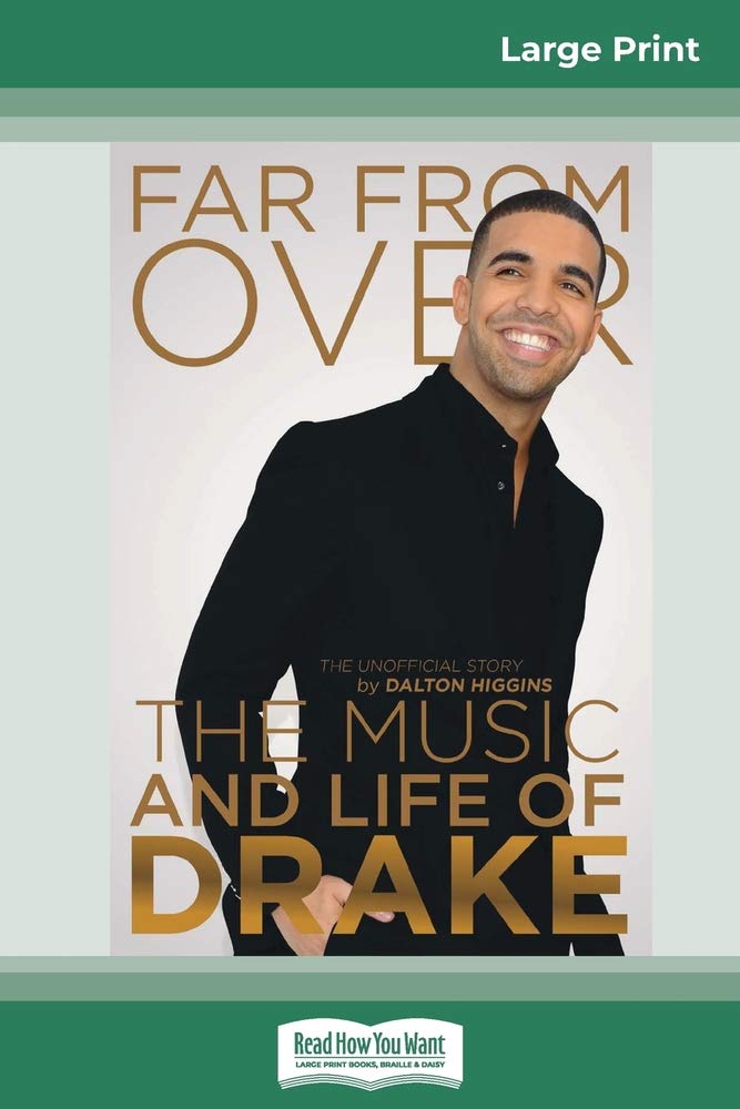 Far From Over: The Music and Life of Drake, The Unofficial Story (16pt Large Print Edition) Social Sciences