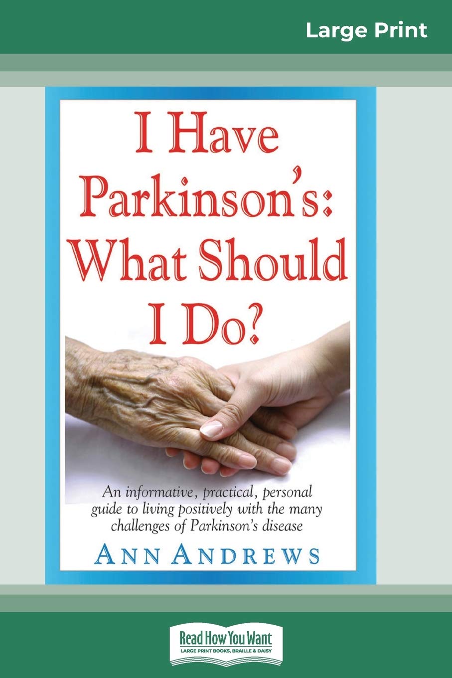 I Have Parkinson's: What Should I Do?: An Informative, Practical, Personal Guide to Living Positively with the Many Challenges of Parkinson's Disease (16pt Large Print Edition) Health, Nutrition & Fitness