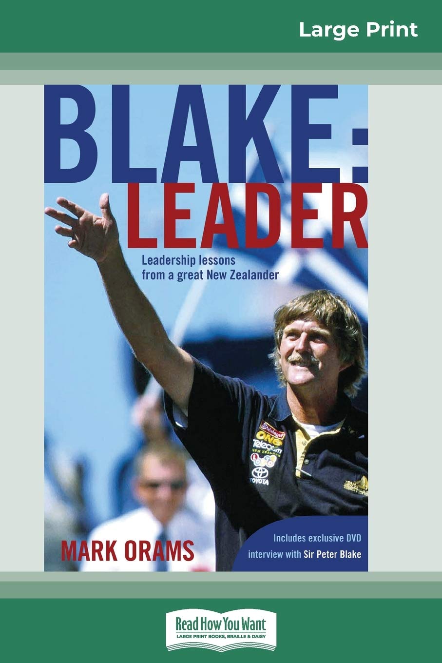 Blake: Leader: Leadership Lessons from a Great New Zealander (16pt Large Print Edition) Memories