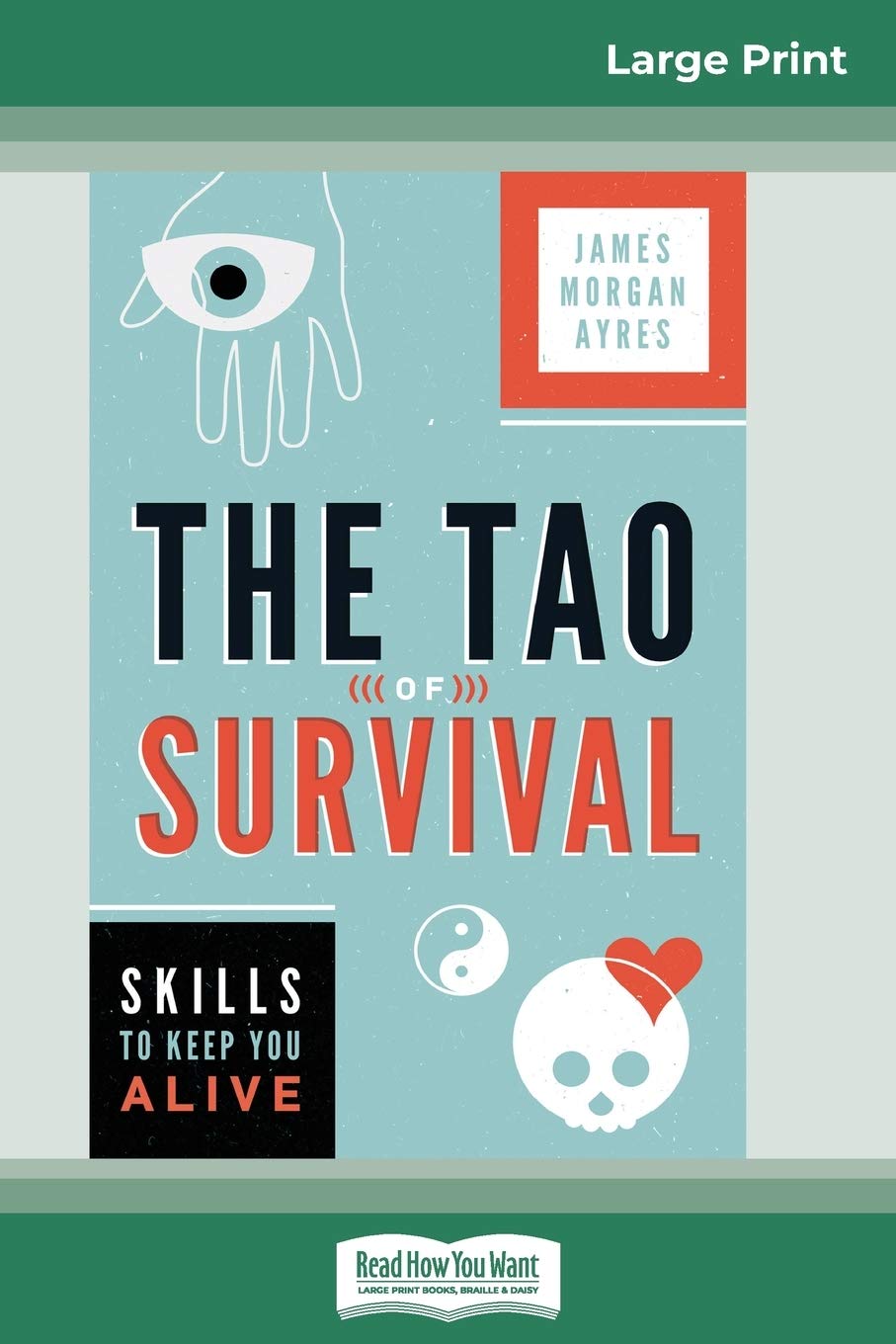The Tao of Survival: Skills to Keep You Alive (16pt Large Print Edition) Health, Nutrition & Fitness