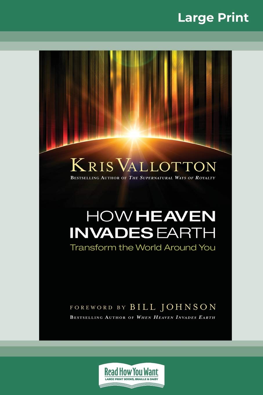 How Heaven Invades Earth: Transform the World Around You (16pt Large Print Edition) Social Sciences