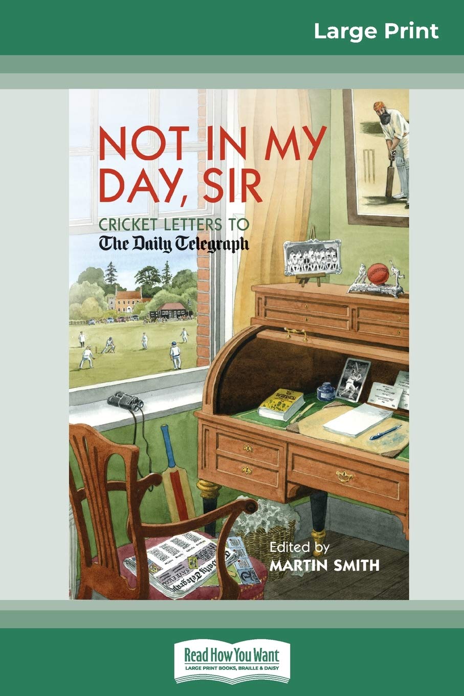 Not in My Day, Sir: Cricket Letters to The Daily Telegraph (16pt Large Print Edition) Health, Nutrition & Fitness