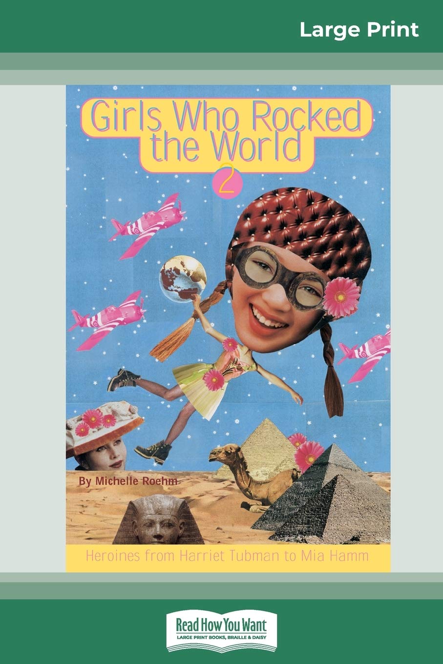 Girls Who Rocked the World 2: Heroines from Harriet Tubman to Mia Hamm (16pt Large Print Edition) Non-fiction