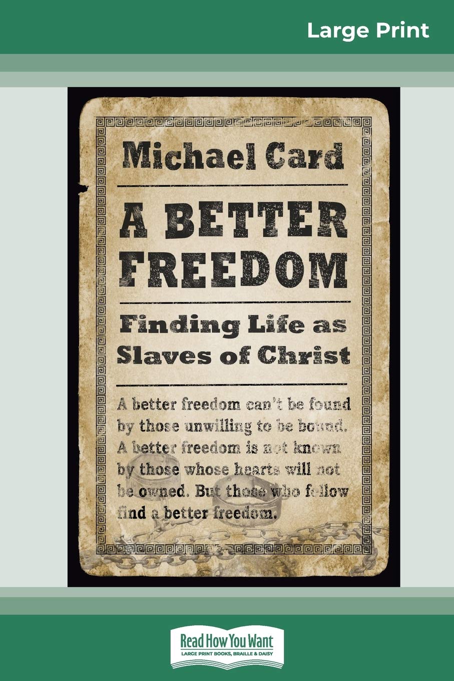 A Better Freedom: Finding Life as Slaves of Christ (16pt Large Print Edition) Religion & Esotericism