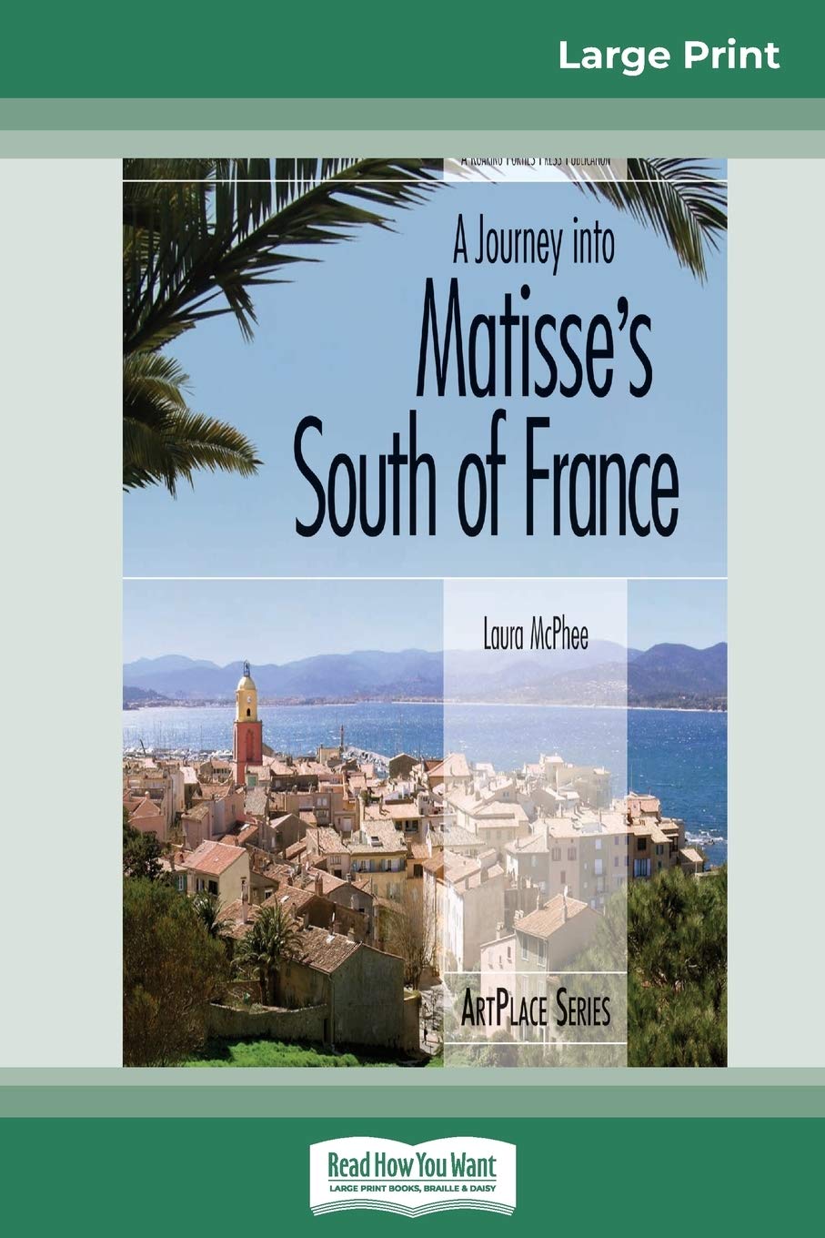 A Journey into Matisse's South of France (16pt Large Print Edition) Politics & Society