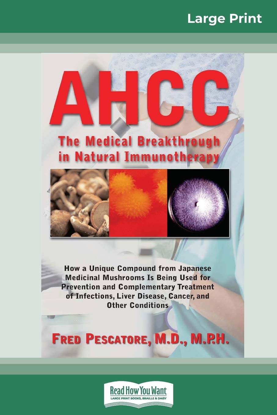 AHCC: The Medical Breakthrough in Natural Immunotherapy (16pt Large Print Edition) Medicine
