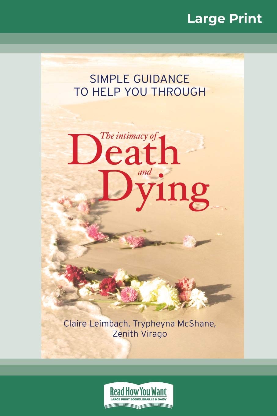 The Intimacy of Death and Dying: Simple Guidance to Help You Through (16pt Large Print Edition) Business, Finance & Career