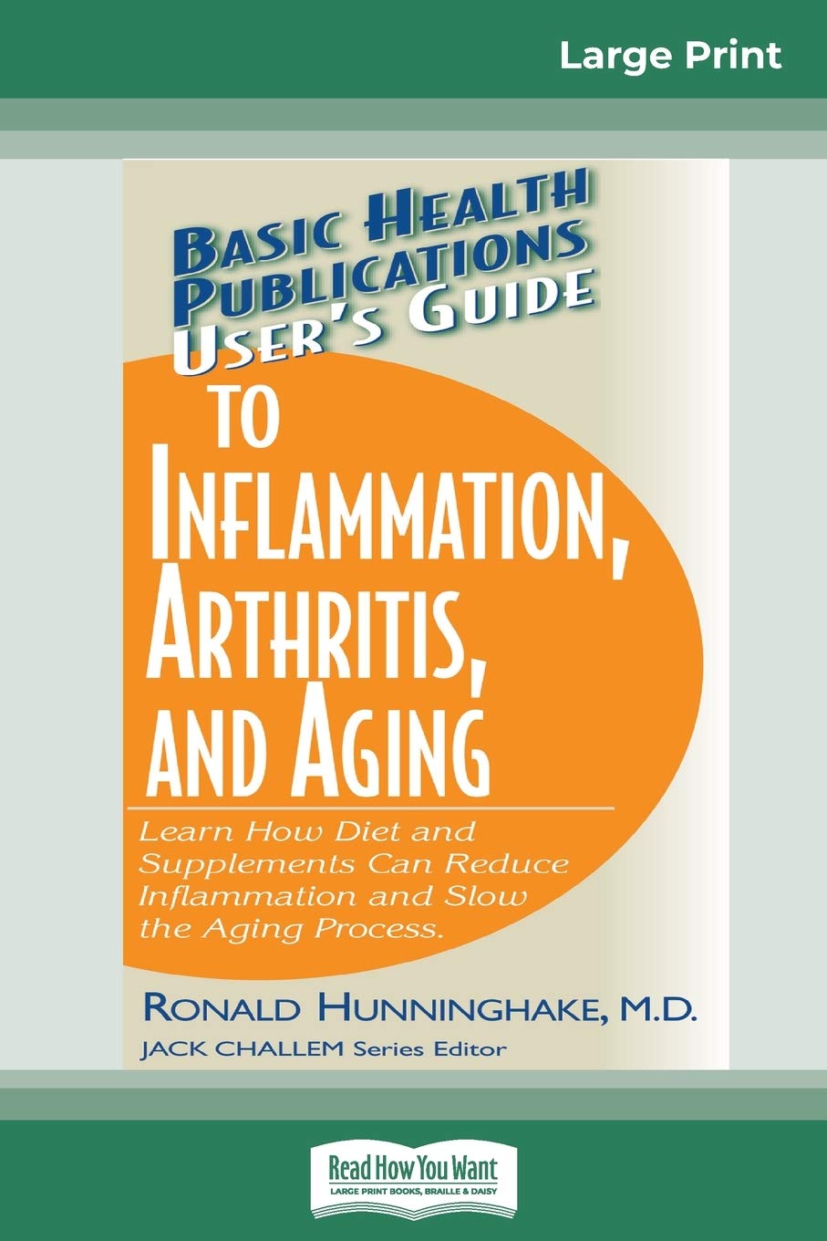 User's Guide to Inflammation, Arthritis and Aging: Learn How Diet and Supplements can Reduce Inflammation and Slow the Aging Process (16pt Large Print Edition) Medicine