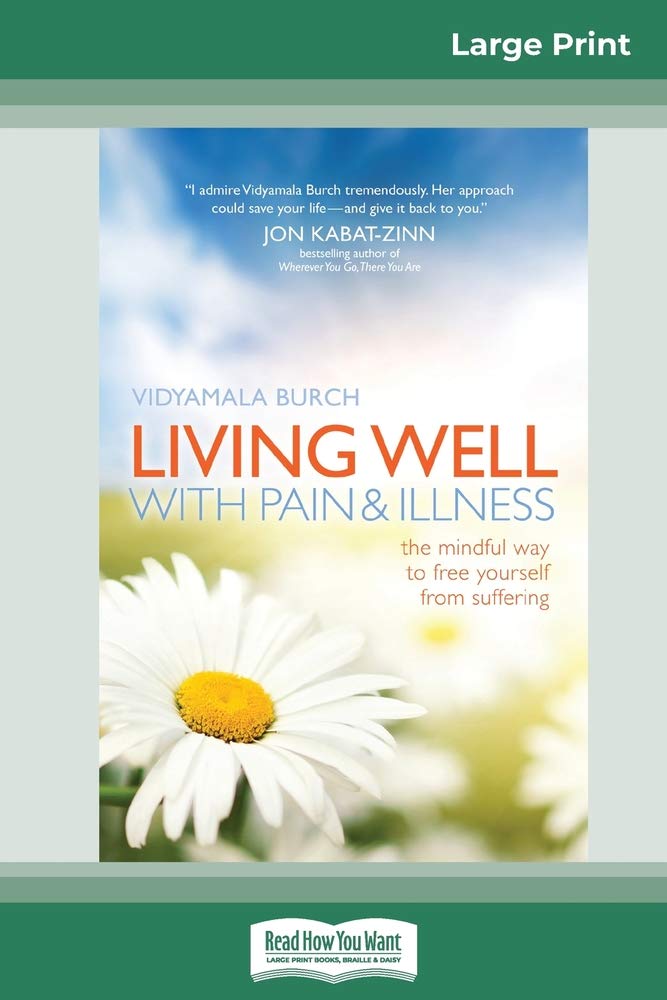 Living Well with Pain and Illness: The Mindful Way to Free Yourself from Suffering (16pt Large Print Edition) Social Sciences