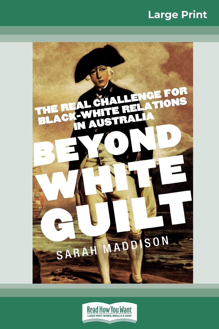 Beyond White Guilt: The real challenge for black-white relations in Australia (16pt Large Print Edition) Books