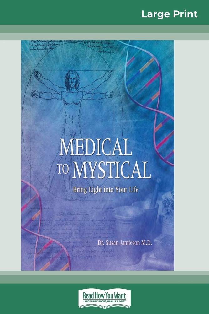 Medical to Mystical: Bring Light into Your Life (16pt Large Print Edition) Health, Nutrition & Fitness