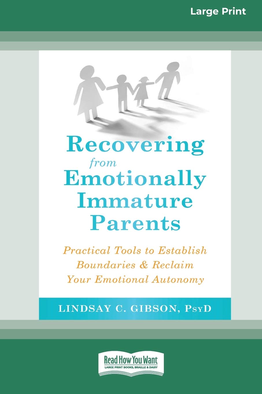 Recovering from Emotionally Immature Parents: Practical Tools to Establish Boundaries and Reclaim Your Emotional Autonomy (16pt Large Print Edition) Social Sciences