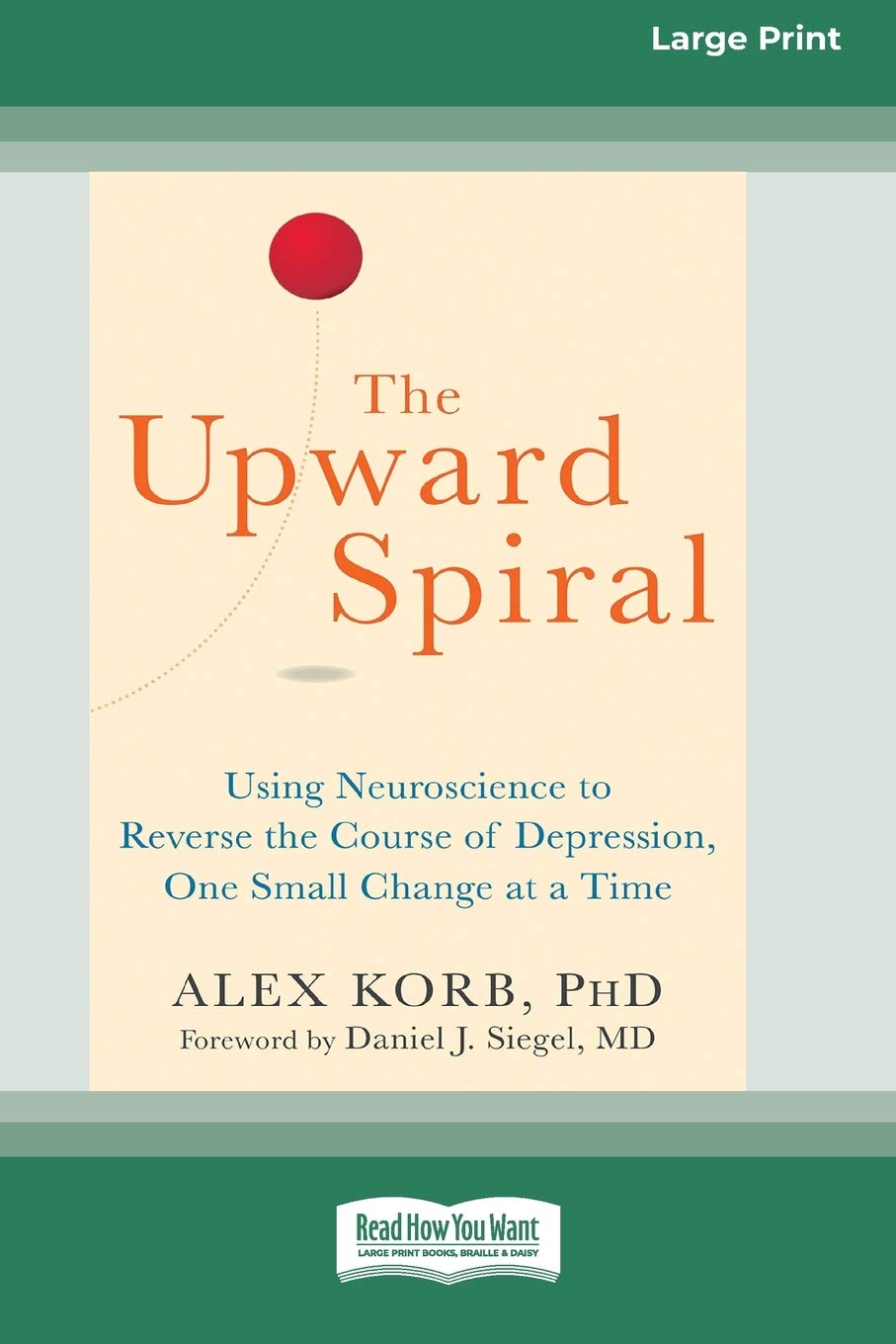 The Upward Spiral: Using Neuroscience to Reverse the Course of Depression, One Small Change at a Time (16pt Large Print Edition) Health, Nutrition & Fitness