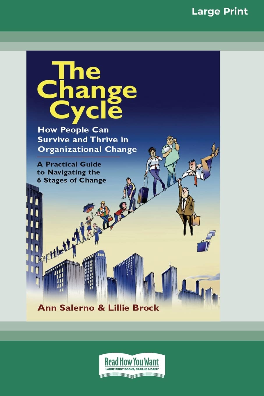 The Change Cycle: How People Can Survive and Thrive in Organizational Change (16pt Large Print Edition) Law