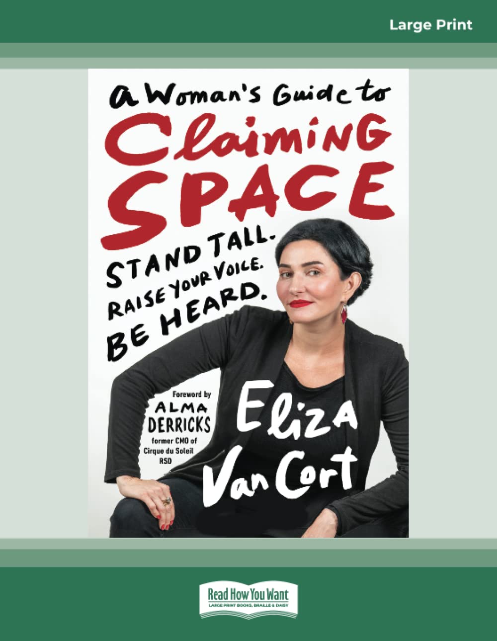 A Woman's Guide to Claiming Space: Stand Tall. Raise Your Voice. Be Heard. Business, Finance & Career
