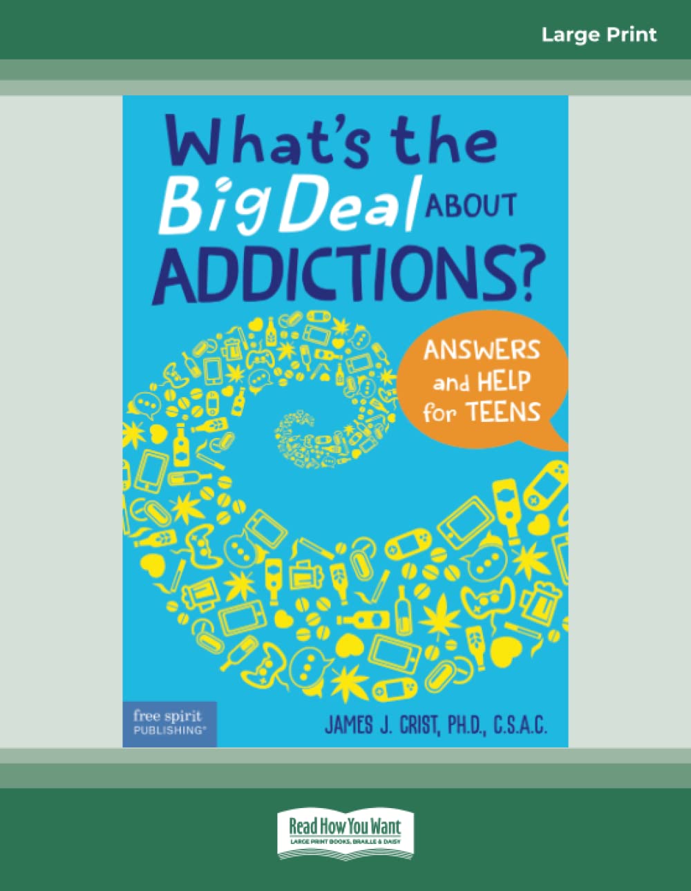 What's the Big Deal About Addictions?: Answers and Help for Teens book