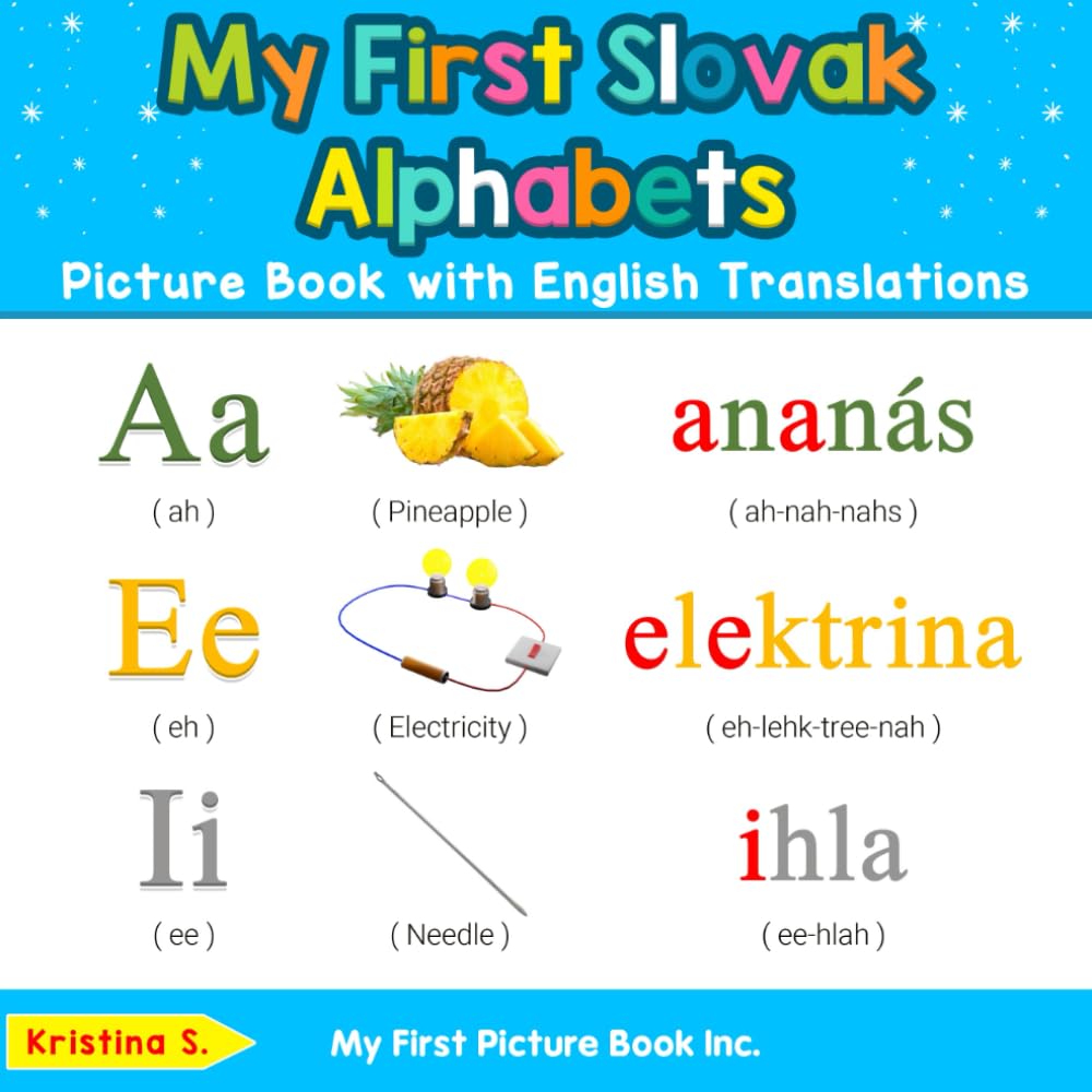 My First Slovak Alphabets Picture Book with English Translations: Bilingual Early Learning & Easy Teaching Slovak Books for Kids (Teach & Learn Basic Slovak words for Children, Band 1) Non-fiction