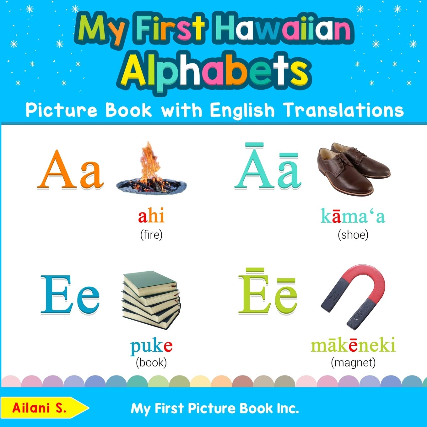 My First Hawaiian Alphabets Picture Book with English Translations: Bilingual Early Learning & Easy Teaching Hawaiian Books for Kids (Teach & Learn Basic Hawaiian words for Children, Band 1) Non-fiction