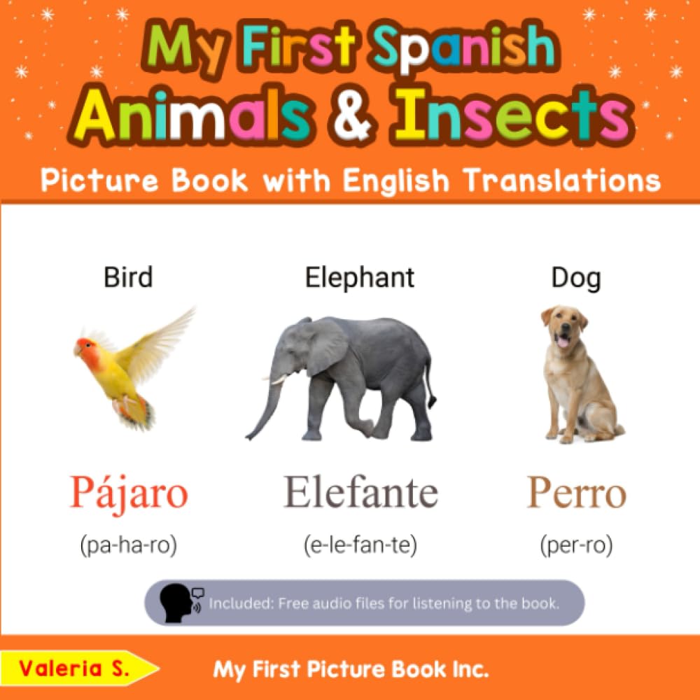 My First Spanish Animals & Insects Picture Book with English Translations: Bilingual Early Learning & Easy Teaching Spanish Books for Kids (Teach & Learn Basic Spanish words for Children, Band 2) Non-fiction