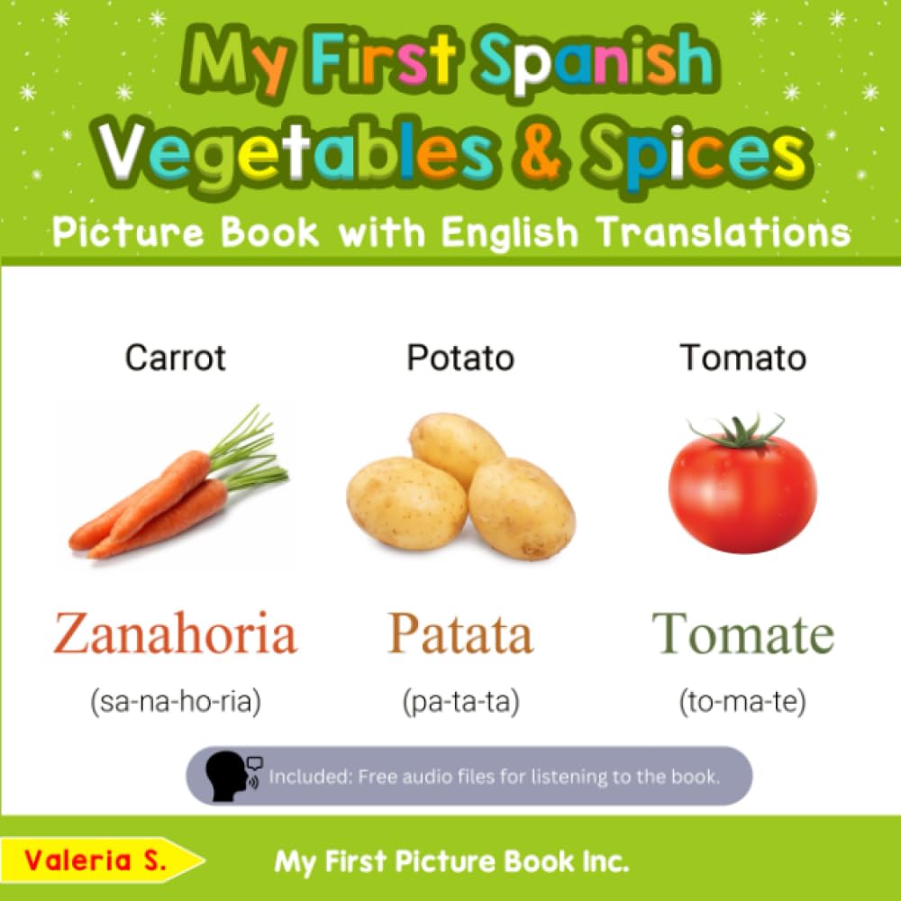 My First Spanish Vegetables & Spices Picture Book with English Translations: Bilingual Early Learning & Easy Teaching Spanish Books for Kids (Teach & Learn Basic Spanish words for Children, Band 4) Garden & Plants
