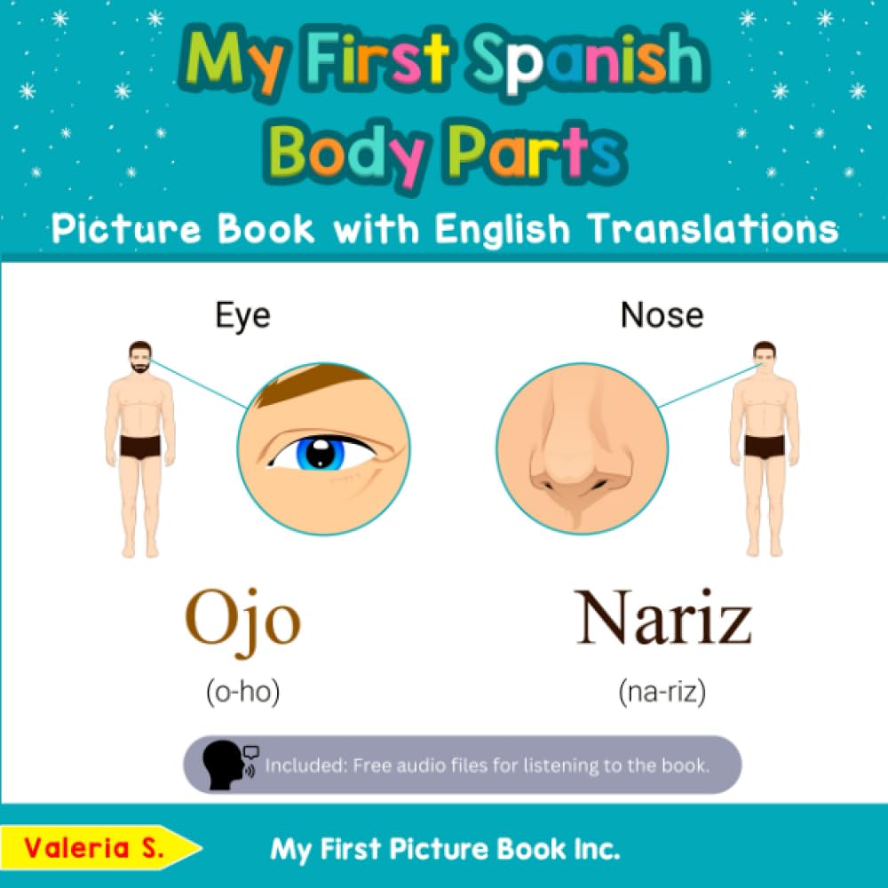 My First Spanish Body Parts Picture Book with English Translations: Bilingual Early Learning & Easy Teaching Spanish Books for Kids (Teach & Learn Basic Spanish words for Children, Band 7) Non-fiction