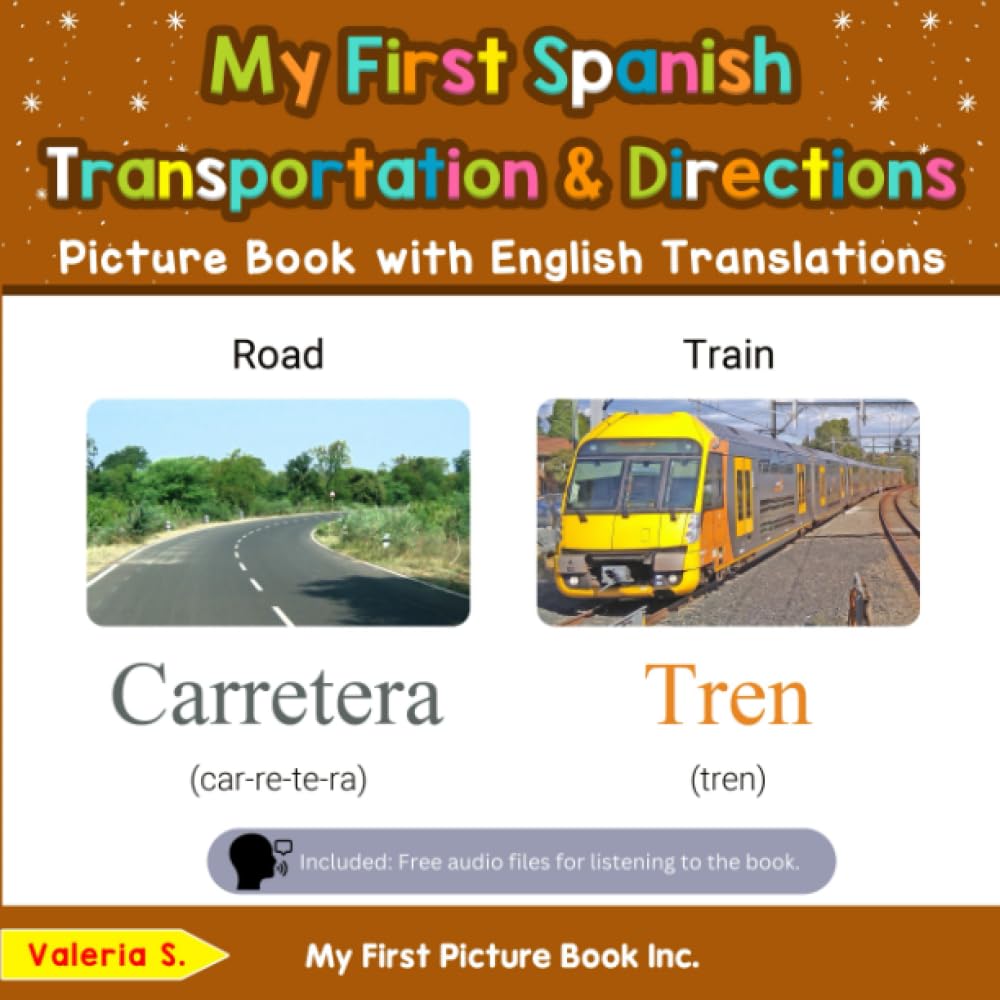 My First Spanish Transportation & Directions Picture Book with English Translations: Bilingual Early Learning & Easy Teaching Spanish Books for Kids ... Basic Spanish words for Children, Band 12) Non-fiction