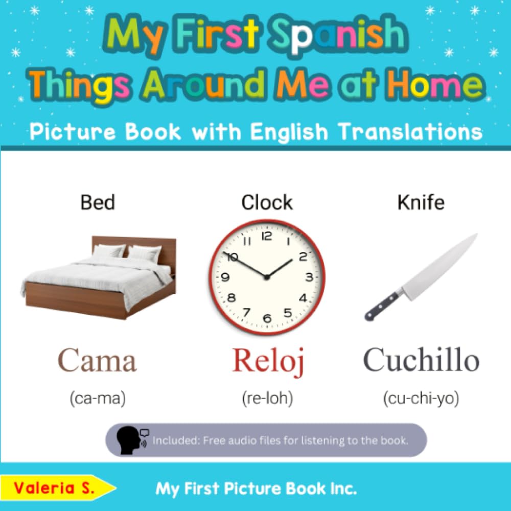 My First Spanish Things Around Me at Home Picture Book with English Translations: Bilingual Early Learning & Easy Teaching Spanish Books for Kids ... Basic Spanish words for Children, Band 13) Non-fiction