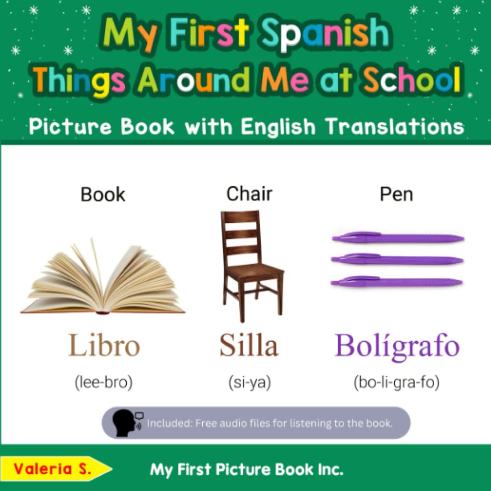 My First Spanish Things Around Me at School Picture Book with English Translations: Bilingual Early Learning & Easy Teaching Spanish Books for Kids ... Basic Spanish words for Children, Band 14) Tiptoi & Games