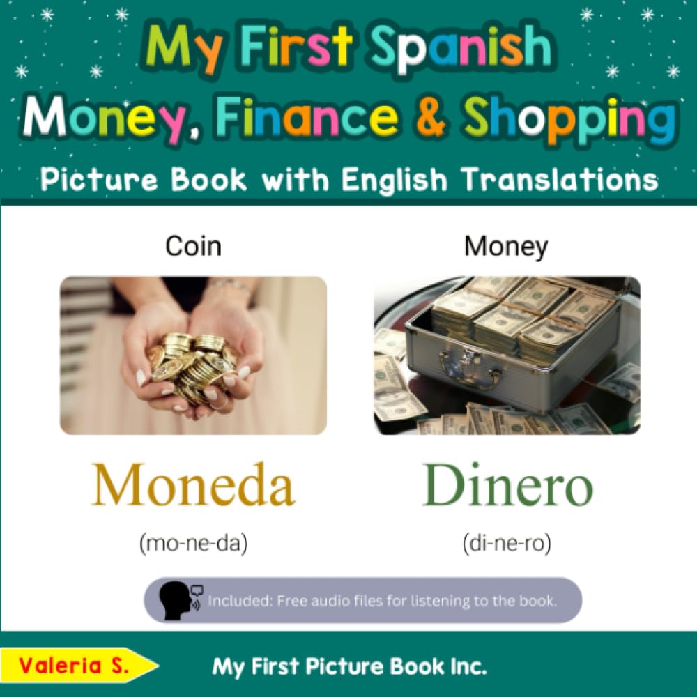 My First Spanish Money, Finance & Shopping Picture Book with English Translations: Bilingual Early Learning & Easy Teaching Spanish Books for Kids ... Basic Spanish words for Children, Band 17) Business, Finance & Career