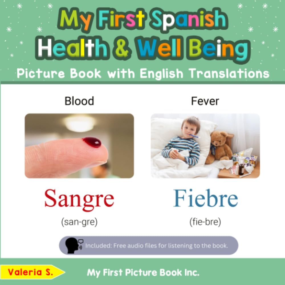My First Spanish Health and Well Being Picture Book with English Translations: Bilingual Early Learning & Easy Teaching Spanish Books for Kids (Teach & Learn Basic Spanish words for Children, Band 19) Non-fiction
