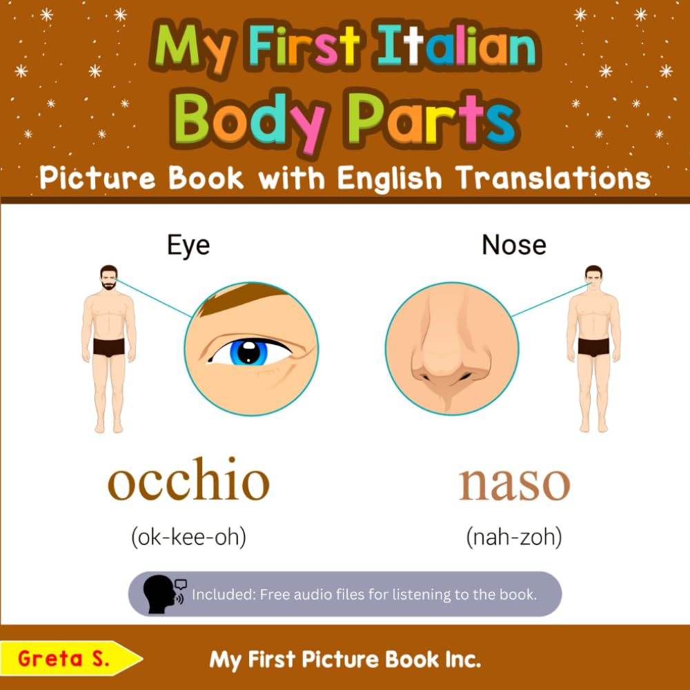 My First Italian Body Parts Picture Book with English Translations (Teach & Learn Basic Italian words for Children, Band 6) Foreign Languages ​​& Dictionaries