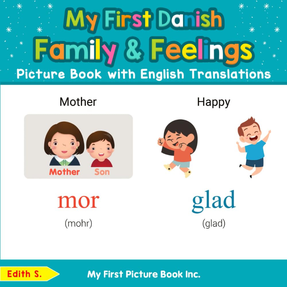 My First Danish Family & Feelings Picture Book with English Translations (Teach & Learn Basic Danish words for Children, Band 9) Non-fiction