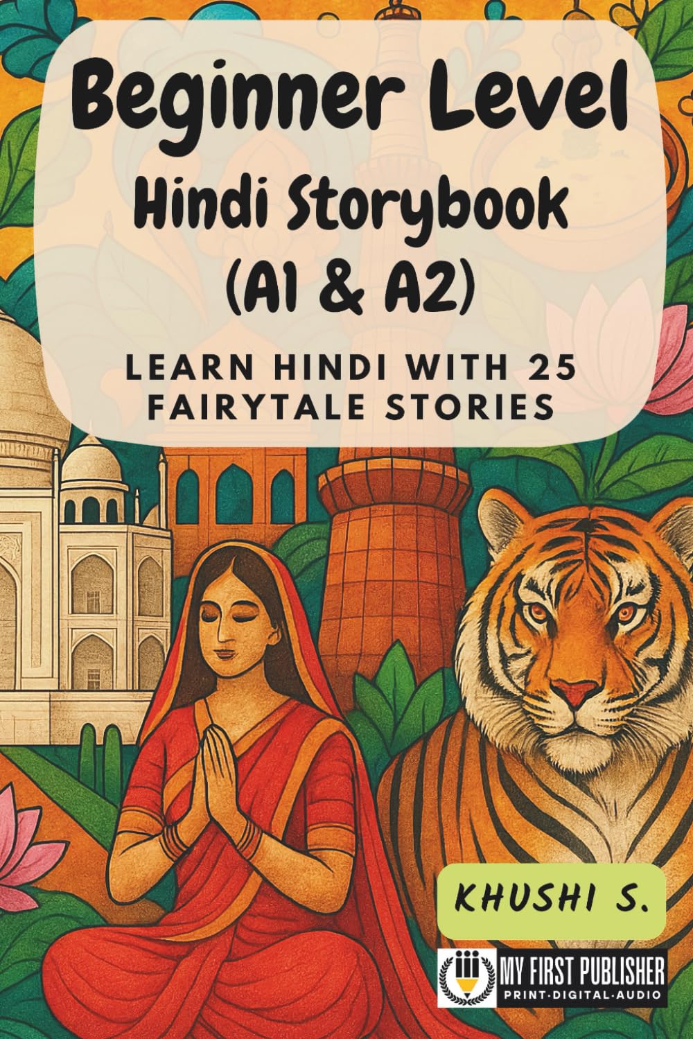 Beginner Level Hindi Storybook (A1 & A2): Learn Hindi with 25 Fairytale Stories (Learning Hindi with Ease, Band 1) Foreign Languages ​​& Dictionaries
