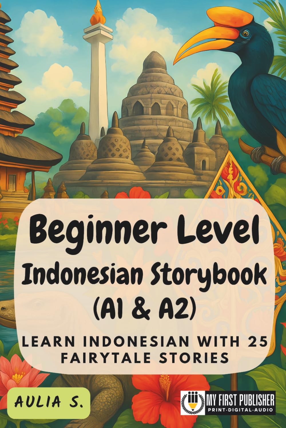 Beginner Level Indonesian Storybook (A1 & A2): Learn Indonesian with 25 Fairytale Stories (Learning Indonesian with Ease, Band 1) Foreign Languages ​​& Dictionaries